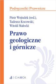 Prawo geologiczne i górnicze. Autor: Kocowski Tadeusz, Małecki Witold, Wojtulek Piotr Marian. Dadada.pl Okładka książki Prawo geologiczne i górnicze