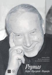 Prymas Stefan Wyszyński. Biografia. Autor: Rafał Łatka, Beata Mackiewicz, ks. Zamiatała Domi. Dadada.pl Okładka książki Prymas Stefan Wyszyński. Biografia