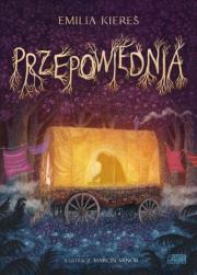Przepowiednia. Autor: Kiereś Emilia. Dadada.pl Okładka książki Przepowiednia