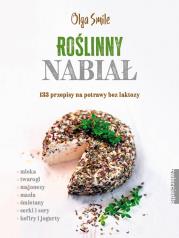 Roślinny nabiał. 133 przepisy na potrawy bez.... Autor: Olga Smile. Dadada.pl Okładka książki Roślinny nabiał. 133 przepisy na potrawy bez...