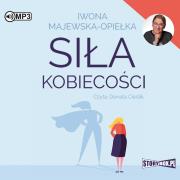 Siła Kobiecości audiobook. Autor: Iwona Majewska-Opiełka. Dadada.pl Okładka książki Siła Kobiecości audiobook