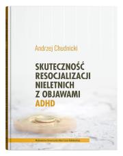 Okładka książki Skuteczność resocjalizacji nieletnich z objawami ADHD