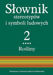 Słownik stereotypów i symboli ludowych t. 2, z. IV, Rośliny: zioła. Autor: Jerzy Bartmiński (red.). Dadada.pl Okładka książki Słownik stereotypów i symboli ludowych t. 2, z. IV, Rośliny: zioła
