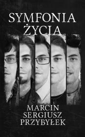 Symfonia życia. Autor: Marcin Sergiusz Przybyłek. Dadada.pl Okładka książki Symfonia życia
