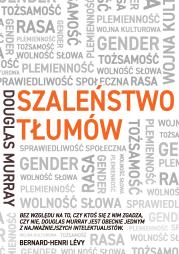 Szaleństwo tłumów Gender, rasa, tożsamość. Autor: Douglas Murray. Dadada.pl Okładka książki Szaleństwo tłumów Gender, rasa, tożsamość