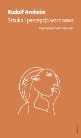SZTUKA I PERCEPCJA WZROKOWA PSYCHOLOGIA TWÓRCZEGO OKA WYD. 2. Autor: Arnheim Rudolf. Dadada.pl Okładka książki SZTUKA I PERCEPCJA WZROKOWA PSYCHOLOGIA TWÓRCZEGO OKA WYD. 2