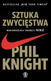 SZTUKA ZWYCIĘSTWA WSPOMNIENIA TWÓRCY NIKE WYD. 2020. Autor: Phil Knight. Dadada.pl Okładka książki SZTUKA ZWYCIĘSTWA WSPOMNIENIA TWÓRCY NIKE WYD. 2020
