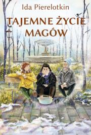 Tajemne życie magów. Autor: Pierelotkin Ida. Dadada.pl Okładka książki Tajemne życie magów