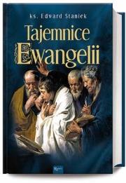 Tajemnice Ewangelii. Autor: Staniek Edward. Dadada.pl Okładka książki Tajemnice Ewangelii