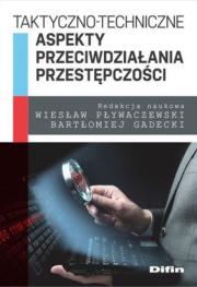 Taktyczno-techniczne aspekty przeciwdziałania.... Autor: Pływaczewski Wiesław, Gadecki Bartłomiej redakcja naukowa. Dadada.pl Okładka książki Taktyczno-techniczne aspekty przeciwdziałania...