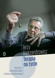 Terapia na życie. Autor: Jerzy Aleksandrowicz, Dominika Dudek. Dadada.pl Okładka książki Terapia na życie