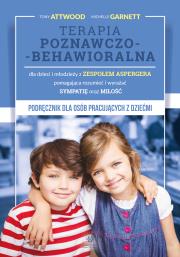Terapia poznawczo-behawioralna dla dzieci i młodzieży z zespołem Aspergera pomagająca rozumieć i wyr. Autor: Tony Attwood, Garnett Michelle. Dadada.pl Okładka książki Terapia poznawczo-behawioralna dla dzieci i młodzieży z zespołem Aspergera pomagająca rozumieć i wyr
