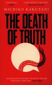 THE DEATH OF TRUTH. Autor: Kakutani Michiko. Dadada.pl Okładka książki THE DEATH OF TRUTH