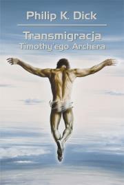 TRANSMIGRACJA TIMOTHYEGO ARCHERA WYD. 2. Autor: Philip K. Dick. Dadada.pl Okładka książki TRANSMIGRACJA TIMOTHYEGO ARCHERA WYD. 2