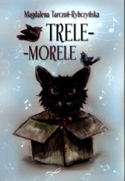 Trele-morele. Autor: Magdalena Tarczoń-Rybczyńska. Dadada.pl Okładka książki Trele-morele