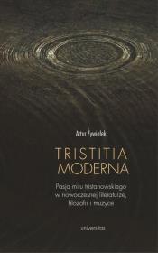 Tristitia moderna. Pasja mitu tristanowskiego.... Autor: Żywiołek Artur. Dadada.pl Okładka książki Tristitia moderna. Pasja mitu tristanowskiego...