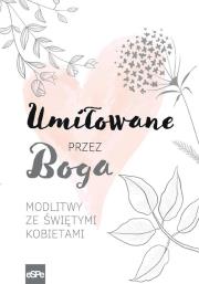Umiłowane przez Boga. Autor: Magdalena Kędzierska-Zaporowska. Dadada.pl Okładka książki Umiłowane przez Boga