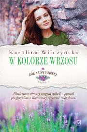 W kolorze wrzosu. Rok na kwiatowej. Tom 7. Autor: Wilczyńska Karolina. Dadada.pl Okładka książki W kolorze wrzosu. Rok na kwiatowej. Tom 7