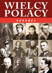 WIELCY POLACY OBROŃCY. Autor: Korpyś Ireneusz  Kępa Józefina. Dadada.pl Okładka książki WIELCY POLACY OBROŃCY