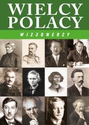 WIELCY POLACY WIZJONERZY. Autor: Korpyś Ireneusz  Kępa Józefina. Dadada.pl Okładka książki WIELCY POLACY WIZJONERZY