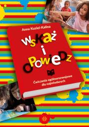 Wskaż i opowiedz Ćwiczenia ogólnorozwojowe dla najmłodszych. Autor: Anna Kuziel-Kalina. Dadada.pl Okładka książki Wskaż i opowiedz Ćwiczenia ogólnorozwojowe dla najmłodszych