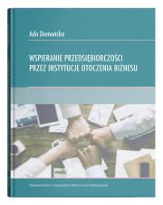 Okładka książki Wspieranie przedsiębiorczości przez instytucje otoczenia biznesu