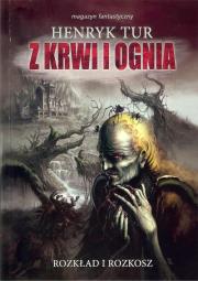 Z krwi i ognia T.1 Rozkład i rozkosz. Autor: Tur Henryk. Dadada.pl Okładka książki Z krwi i ognia T.1 Rozkład i rozkosz