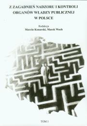 Z zagadnień nadzoru i kontroli organów władzy T.1. Autor: Woch Marek. Dadada.pl Okładka książki Z zagadnień nadzoru i kontroli organów władzy T.1