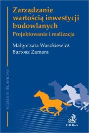 Zarządzanie wartością inwestycji budowlanych Projektowanie i realizacja. Autor: Małgorzata Waszkiewicz, Bartosz Zamara. Dadada.pl Okładka książki Zarządzanie wartością inwestycji budowlanych Projektowanie i realizacja