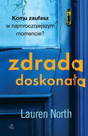 Zdrada doskonała. Autor: Lauren North, Agnieszka Walulik. Dadada.pl Okładka książki Zdrada doskonała