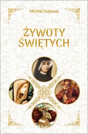 ŻYWOTY ŚWIĘTYCH. Autor: Duława Michał. Dadada.pl Okładka książki ŻYWOTY ŚWIĘTYCH