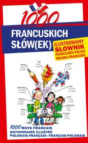 1000 francuskich słów(ek). Ilustrowany słownik.... Autor:   Praca zbiorowa. Dadada.pl Okładka książki 1000 francuskich słów(ek). Ilustrowany słownik...
