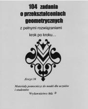 Okładka książki 104 zadania o przekształceniach geometrycznych...