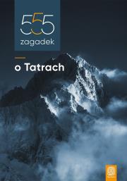 555 zagadek o Tatrach. Autor: Czesław Momatiuk. Dadada.pl Okładka książki 555 zagadek o Tatrach