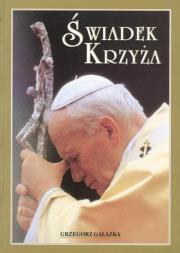 Album - Świadek Krzyża. Autor: Grzegorz Gałązka. Dadada.pl Okładka książki Album - Świadek Krzyża