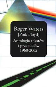 Antologia tekstów i przekładów 1968-2002. Autor: Roger Waters. Dadada.pl Okładka książki Antologia tekstów i przekładów 1968-2002