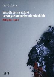 Okładka książki Antologia Współczesne sztuki uznanych autorów niemieckich t.1 Zbliżenia
