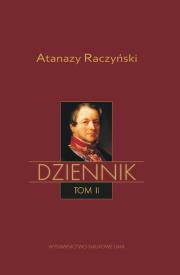 Okładka książki Atanazy Raczyński, Dziennik, tom II: Dziennik 1831-1866