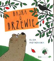 Bajka o drzewie w.2016. Autor: Eliza Piotrowska. Dadada.pl Okładka książki Bajka o drzewie w.2016