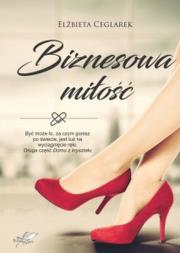 Biznesowa miłość. Autor: Ceglarek Elżbieta. Dadada.pl Okładka książki Biznesowa miłość