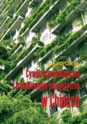 Cywilizacja ekologiczna i transformacja energetyczna w Chinach. Autor: Gacek Łukasz. Dadada.pl Okładka książki Cywilizacja ekologiczna i transformacja energetyczna w Chinach