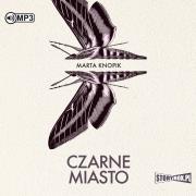 Czarne Miasto audiobook. Autor: Knopik Marta. Dadada.pl Okładka książki Czarne Miasto audiobook
