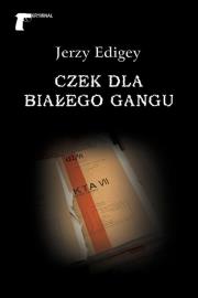Czek dla białego gangu. Autor: Jerzy Edigey. Dadada.pl Okładka książki Czek dla białego gangu