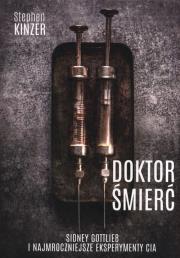 Okładka książki Doktor Śmierć. Sidney Gottlieb i najmroczniejsze eksperymenty CIA
