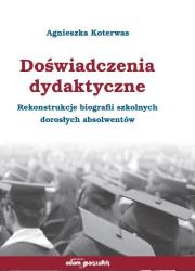 Okładka książki Doświadczenia dydaktyczne. Rekonstrukcje biografii szkolnych dorosłych absolwentów