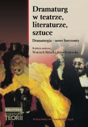 Opakowanie Dramaturg w teatrze, literaturze, sztuce. Dramaturgia - nowe horyzonty