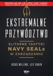 Okładka książki Ekstremalne przywództwo. Elitarne taktyki Navy SEALs w zarządzaniu wyd. 2