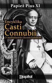 Encyklika Casti connubii O małżeństwie chrześcijańskim. Autor: Papież Pius XI. Dadada.pl Okładka książki Encyklika Casti connubii O małżeństwie chrześcijańskim