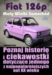Fiat 126p. Mały Wielki Samochód. Autor: Aleksander Sowa. Dadada.pl Okładka książki Fiat 126p. Mały Wielki Samochód
