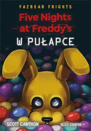 Five Nights At Freddy's. W pułapce Tom 1. Autor: Scott Cawthon. Dadada.pl Okładka książki Five Nights At Freddy's. W pułapce Tom 1
